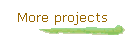 More projects