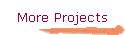 More Projects